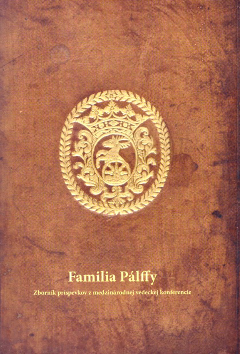 Familia Pálffy. Zborník príspevkov z medzinárodnej vedeckej konferencie